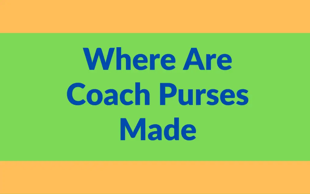 Where Are Coach Purses Made