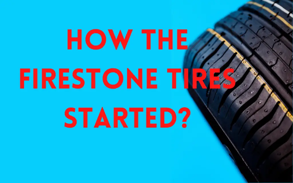 How The Firestone Tires Started?