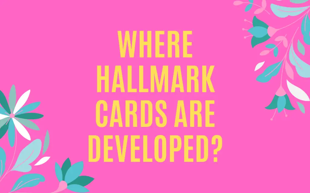 Where Hallmark Cards Are Developed?