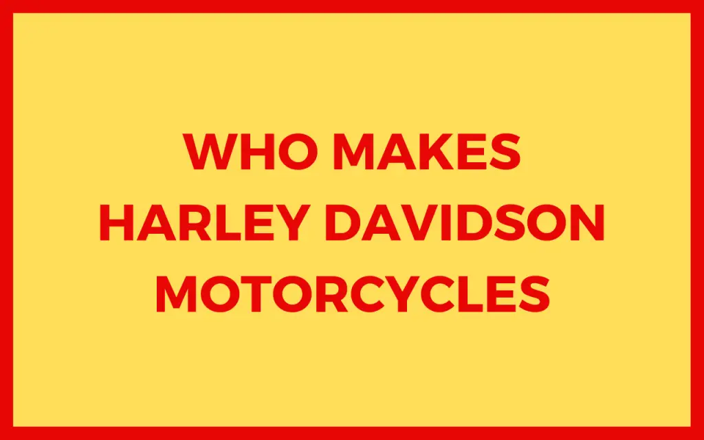 Who makes Harley Davidson motorcycles