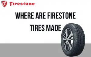 Where Are Firestone Tires Made?