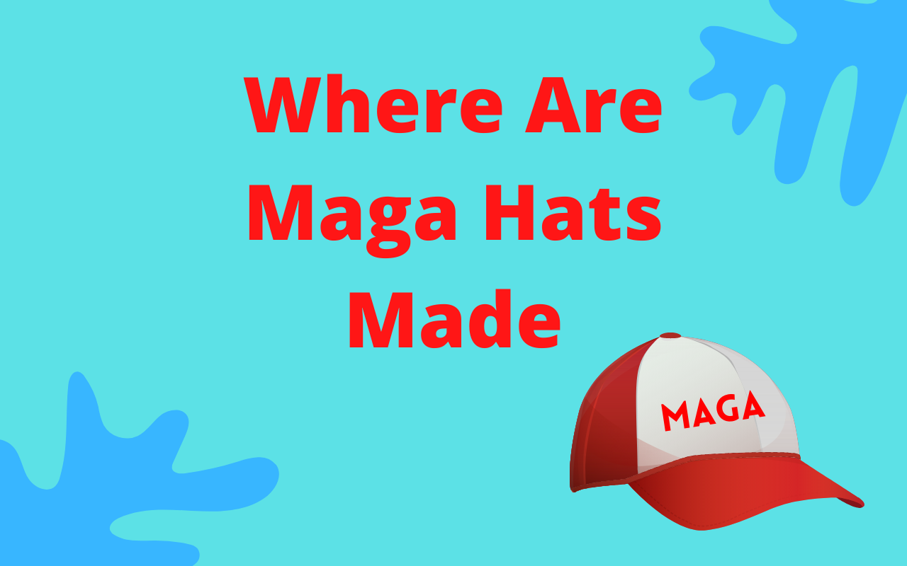Where Are Maga Hats Made