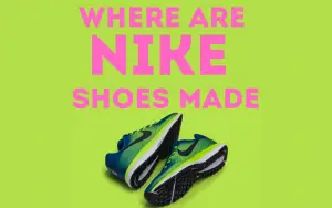 Where Are Nike Shoes Made? Best Selling?