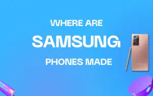 Where Are Samsung Phones Made? Interesting Facts