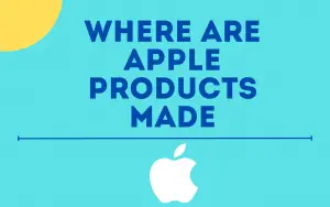 Where are Apple products made?