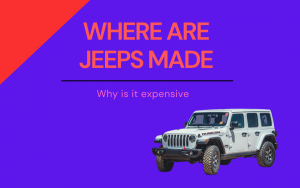Where are Jeeps made? Why is it expensive?