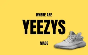 Where Are Yeezys Made? (Best Selling)