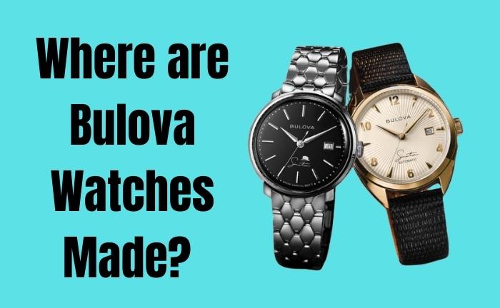 Where are Bulova Watches Made