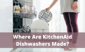 Where Are KitchenAid Dishwashers Made?