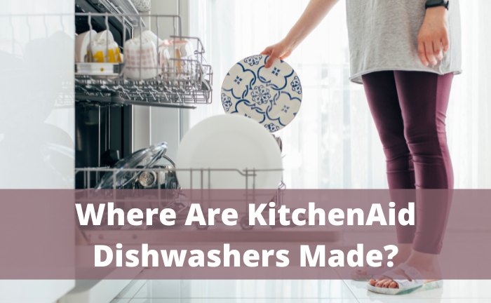 Where Are KitchenAid Dishwashers Made