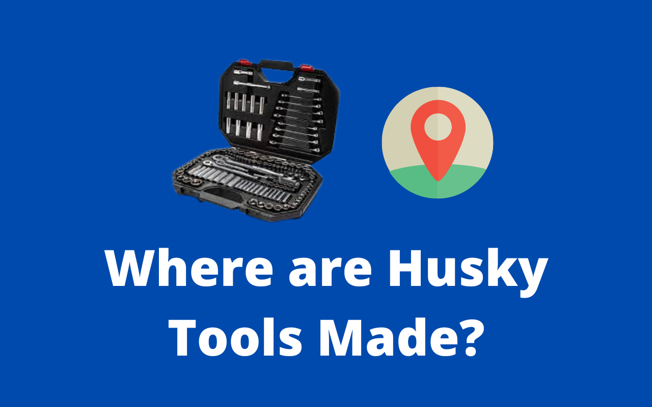 Where are Husky Tools Made