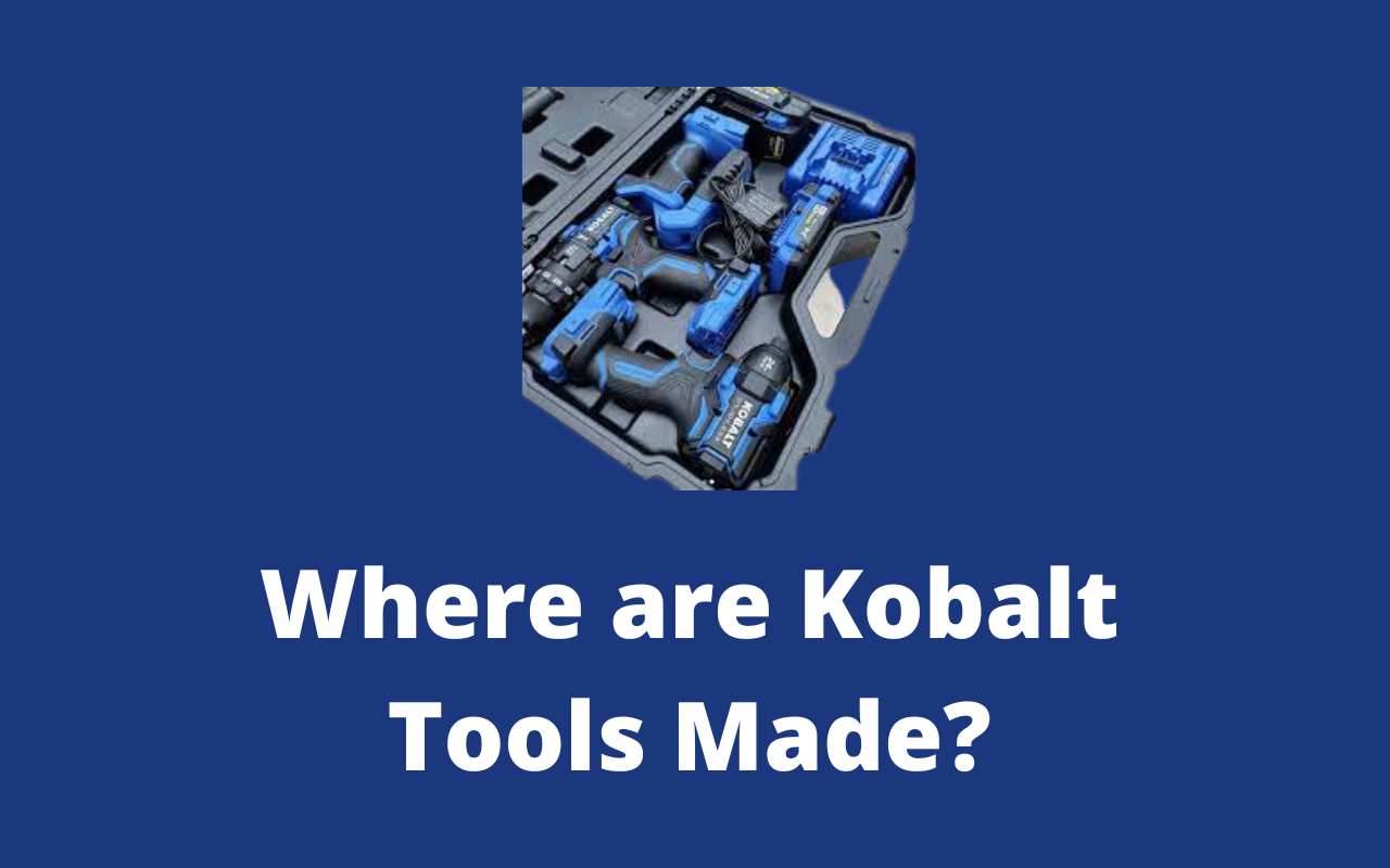 Where are Kobalt Tools Made