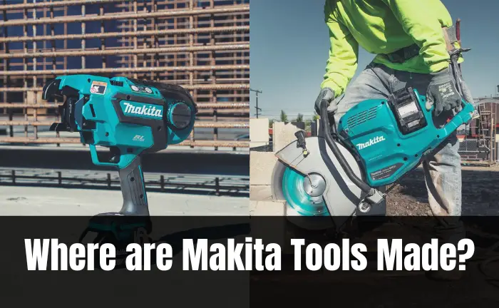 Where are Makita Tools Made