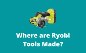 Where are Ryobi Tools Made?