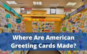 Where Are American Greeting Cards Made?