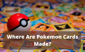Where Are Pokémon Cards Made?