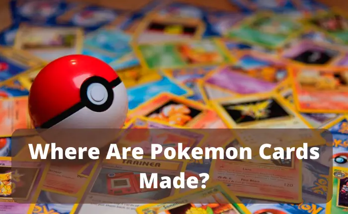 Where Are Pokemon Cards Made?