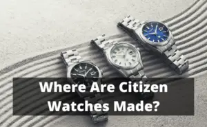 Where Are Citizen Watches Made?