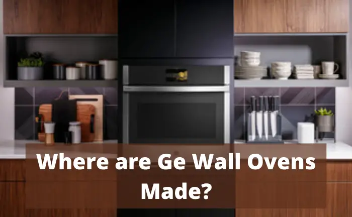 Where are Ge Wall Ovens Made