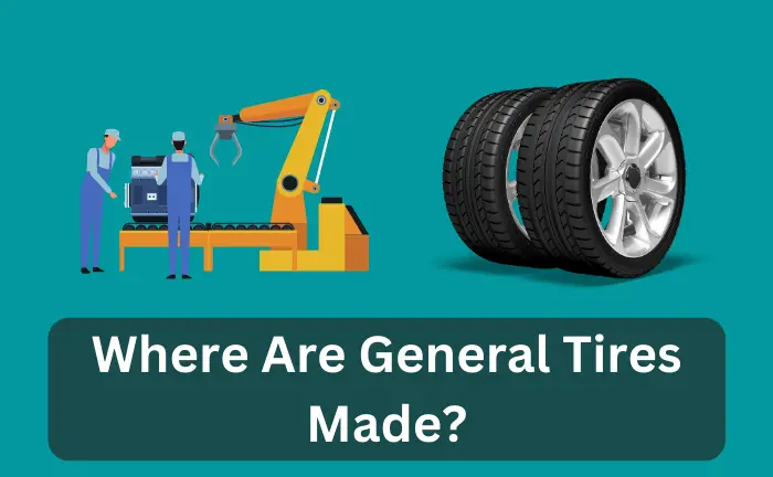 Where Are General Tires Made?