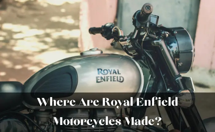 Where Are Royal Enfield Motorcycles Made