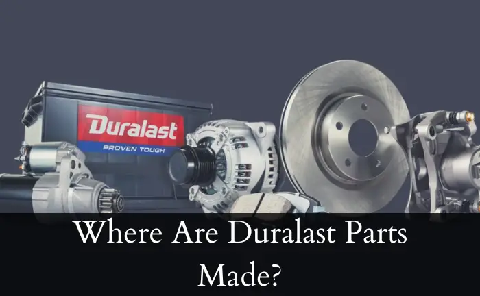 Where Are Duralast Parts Made