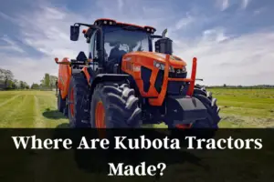 Where Are Kubota Tractors Made?